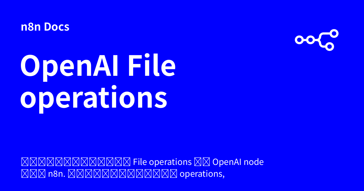 Openai File.pdf OpenAI File operations | n8n Docs